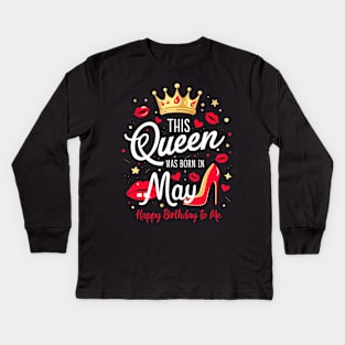 This Queen Was Born In May Happy Birthday To Me Kids Long Sleeve T-Shirt